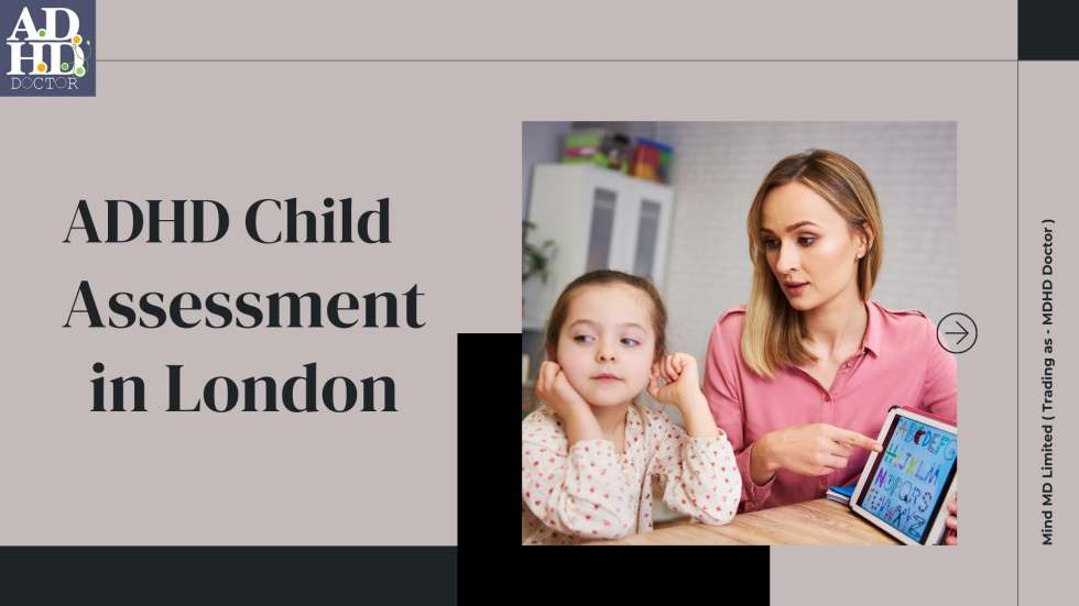 Private ADHD Child Assessments in London Building a Brighter Future